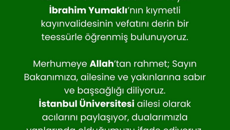 İstanbul Üniversitesi'nden İbrahim Yumaklı'nın kayınvalidesi için taziye mesajı