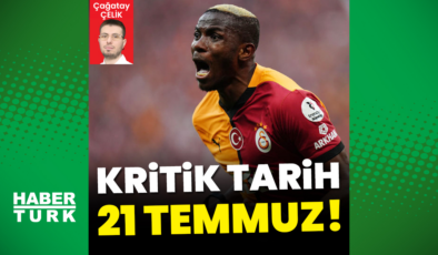 Kritik tarih 21 Temmuz!