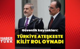 "Türkiye ateşkeste kilit rol oynadı"