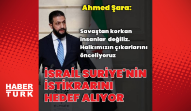 "İsrail Suriye'nin istikrarını hedef alıyor"