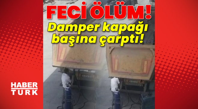 Feci ölüm! Damper kapağı başına çarptı!