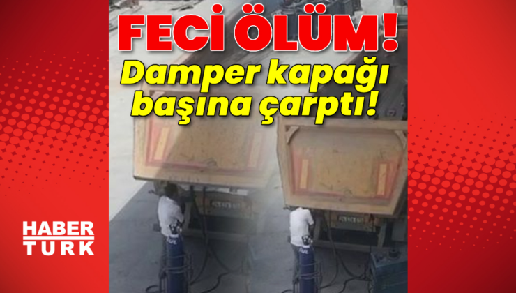 Feci ölüm! Damper kapağı başına çarptı!