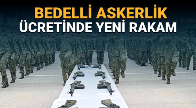 Bedelli askerlik ücreti ne kadar oldu? Bedelli askerlik zammı belli oldu