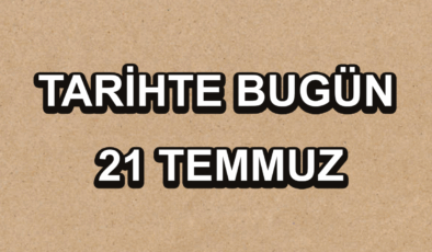 Tarihte bugün: 21 Temmuz
