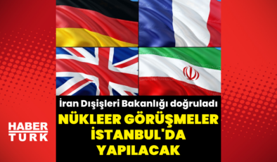 Nükleer görüşmeler İstanbul'da yapılacak