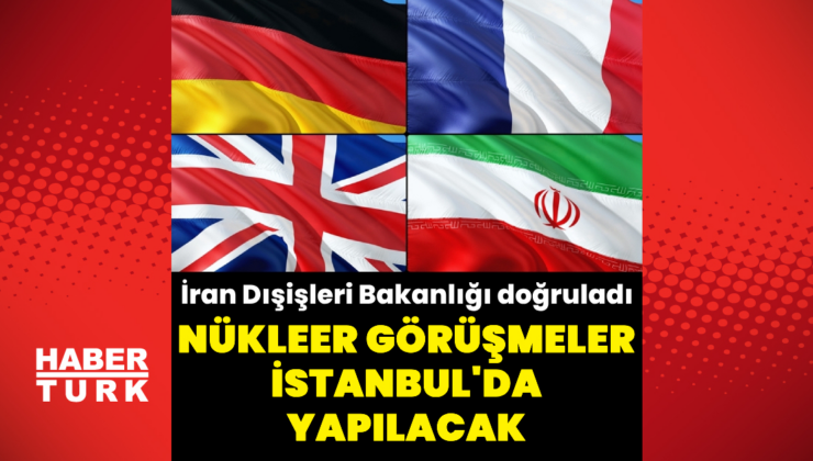 Nükleer görüşmeler İstanbul'da yapılacak