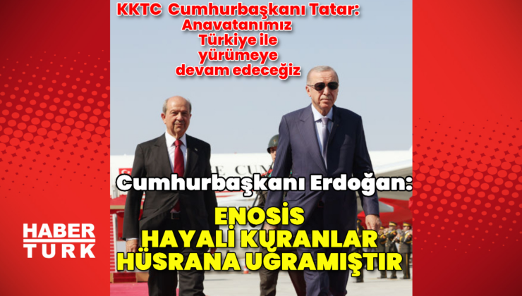 Cumhurbaşkanı Erdoğan ve KKTC Cumhurbaşkanı Tatar'dan açıklamalar