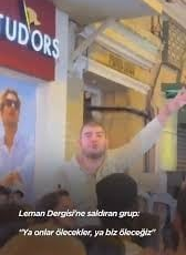 Leman dergisi önünde şok tehdit: 'Ya onlar ölecekler, ya biz öleceğiz'