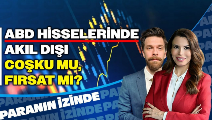 ABD Hisselerinde Akıl Dışı Coşku mu, Fırsat mı? | Paranın İzinde | Ali Akova