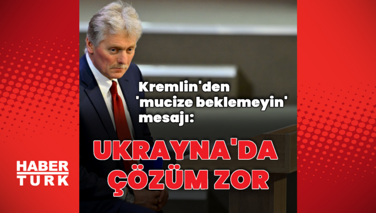 Kremlin'den 'mucize beklemeyin' mesajı