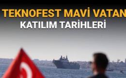 TEKNOFEST Mavi Vatan katılım tarihleri belli oldu