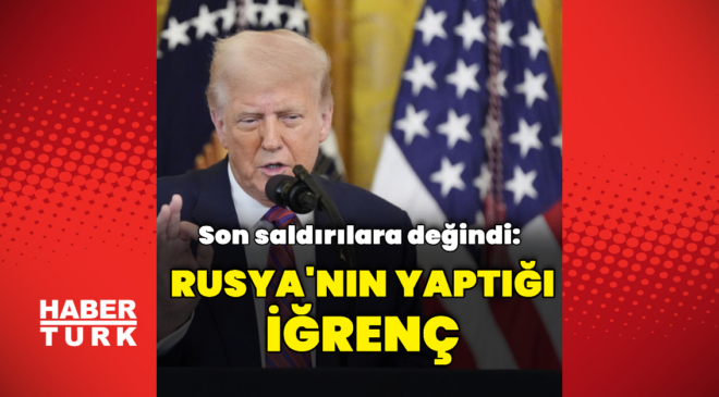 Trump: Rusya'nın yaptığı iğrenç