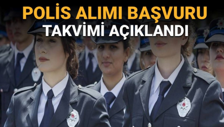 Polis alımı başvuruları için son gün ne zaman? (Polis alımı başvuru takvimi)