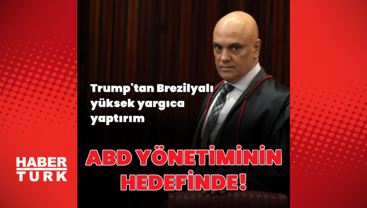 Trump’tan Brezilyalı yüksek yargıca yaptırım!