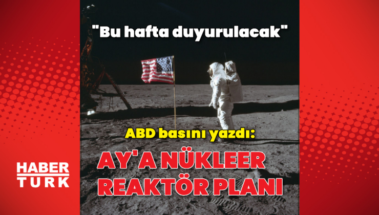 "ABD Ay'a nükleer reaktör inşa edecek"