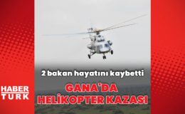 Gana'da helikopter kazası: 2 bakan hayatını kaybetti