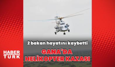 Gana'da helikopter kazası: 2 bakan hayatını kaybetti