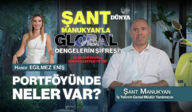 'Ekonomiye Dair'in konuğu Şant Manukyan…