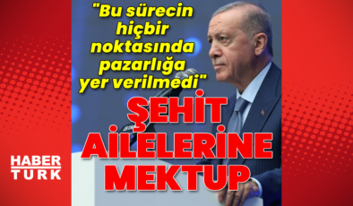 Şehit ailelerine mektup gönderdi