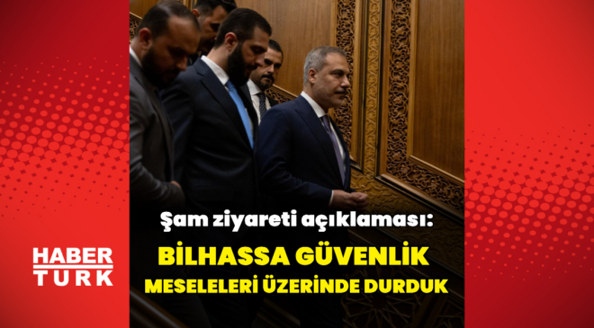 Bakan Fidan'dan Şam ziyareti açıklaması