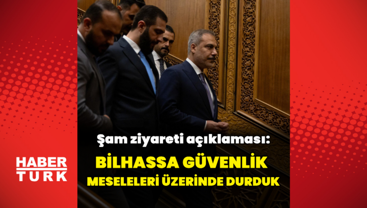 Bakan Fidan'dan Şam ziyareti açıklaması
