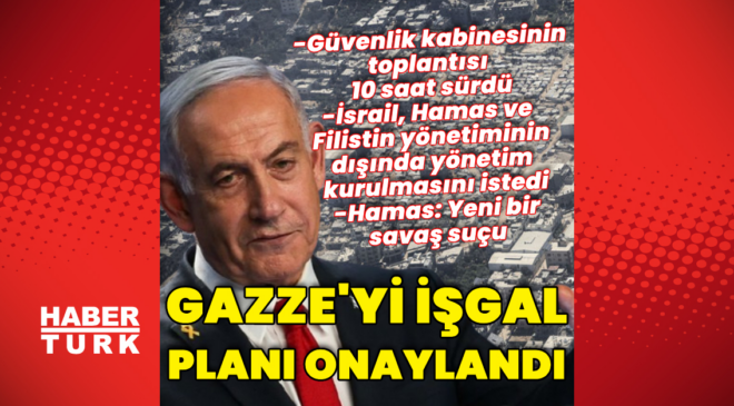 İsrail Gazze'yi işgal planını onayladı