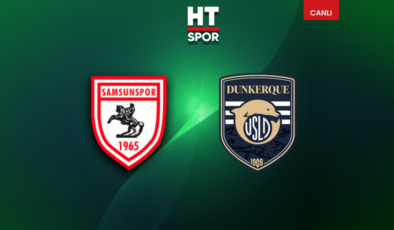 CANLI | Samsunspor – Dunkerque