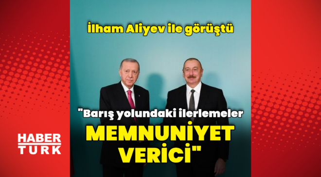 İlham Aliyev ile görüştü