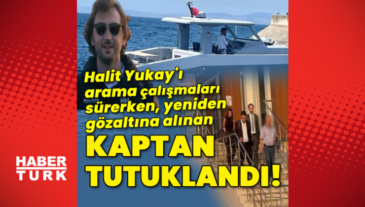Yeniden gözaltına alınan kaptan tutuklandı!