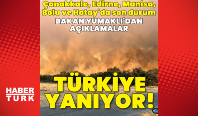 Manisa, Edirne, Hatay, Bolu… Destanın şehri 2. kez yanıyor!