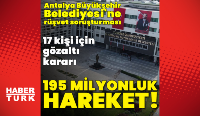 Antalya Büyükşehir'e rüşvet operasyonu
