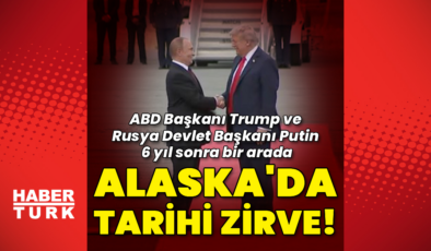 Alaska'da tarihi Putin-Trump zirvesi