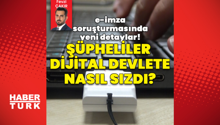 e-imza soruşturmasında yeni detaylar!