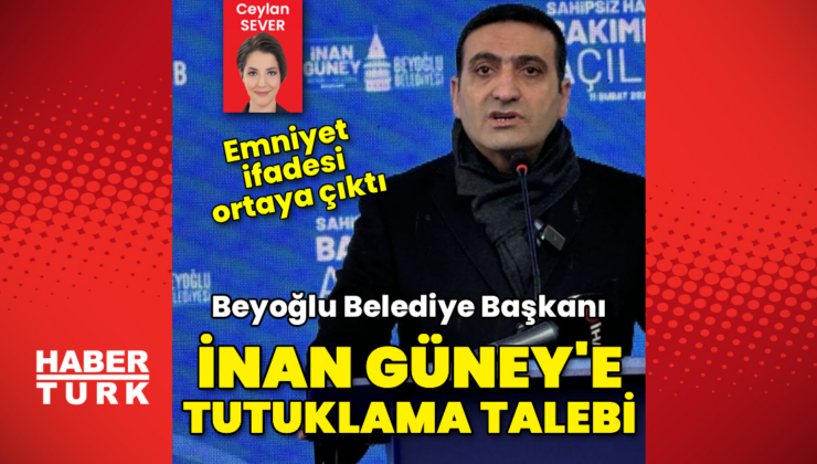 İnan Güney'e tutuklama talebi
