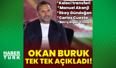 Okan Buruk tek tek açıkladı!