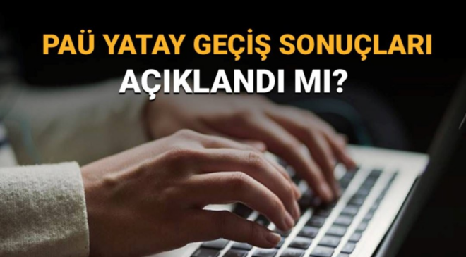 PAÜ yatay geçiş sonuçlarında son durum: PAÜ yatay geçiş sonuçları açıklandı mı?