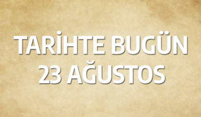 Tarihte bugün: 23 Ağustos