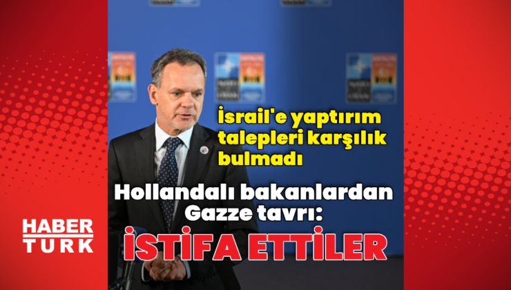 Hollanda'da bazı bakanlar istifa etti