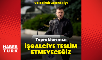 "Topraklarımızı işgalciye teslim etmeyeceğiz"