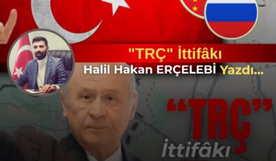 TRÇ İttifakı: Türkiye’nin Stratejik Geleceği