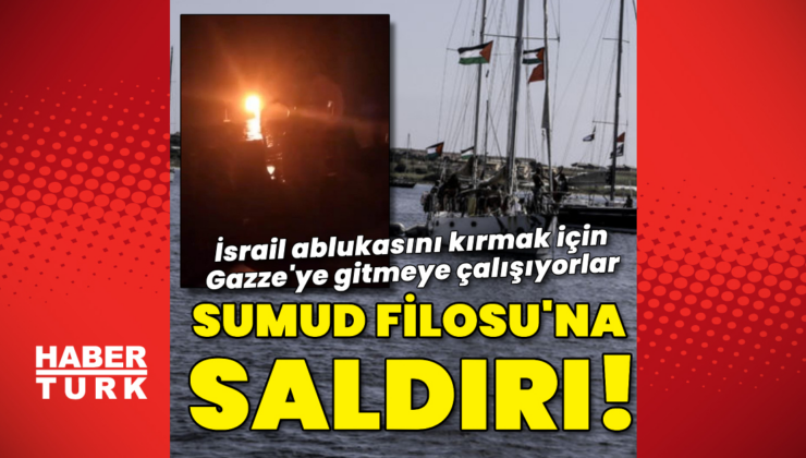 Sumud Filosu'na saldırı!