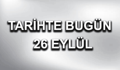 Tarihte bugün: 26 Eylül