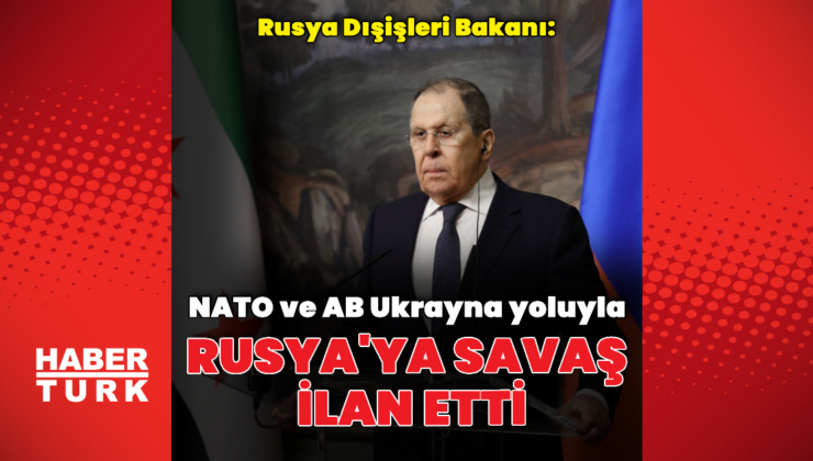 "AB ve NATO Rusya'ya savaş ilan etti"