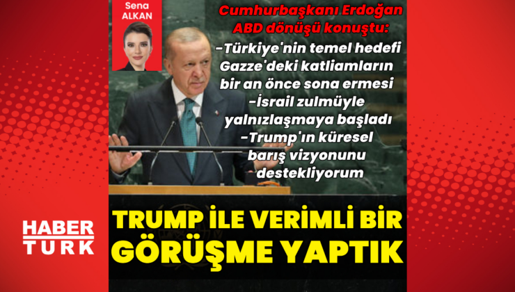 Cumhurbaşkanı Erdoğan'dan ABD dönüşü açıklamalar