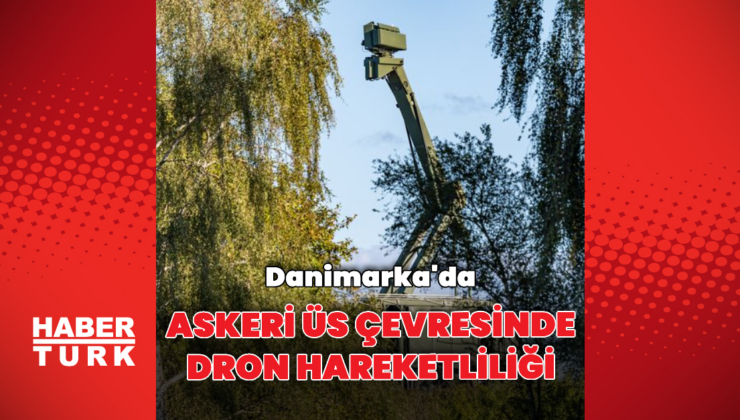 Danimarka'da askeri üs çevresinde dronlar görüldü