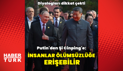 Putin'den Şi Cinping'e: İnsanlar ölümsüzlüğe ulaşabilir