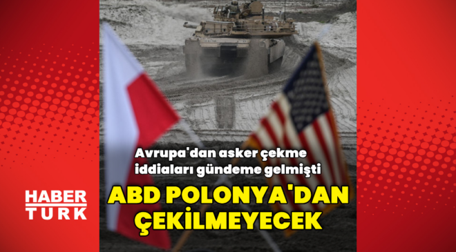 ABD askerleri Polonya'da kalmaya devam edecek