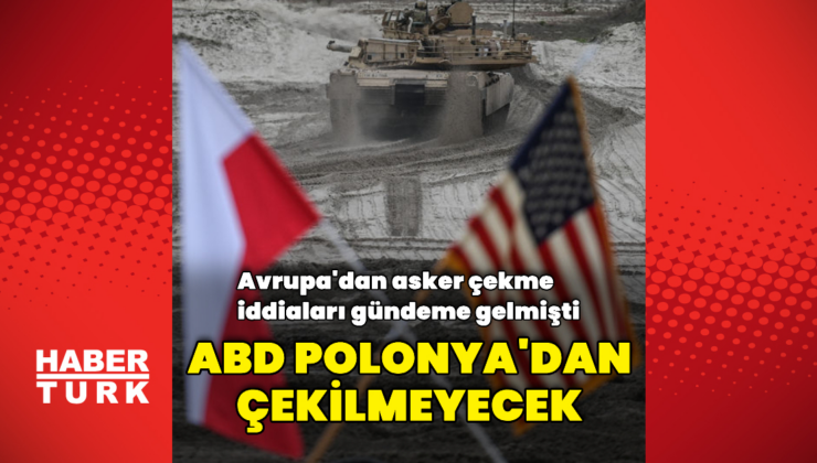 ABD askerleri Polonya'da kalmaya devam edecek
