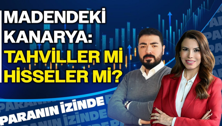 Madendeki Kanarya: Tahviller mi Hisseler mi? | Paranın İzinde | Soner Kuru