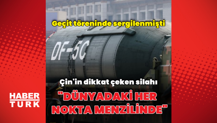 Çin'den 2 stratejik silah: DF-5C ve LY-1